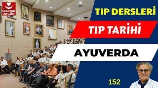 152. Tıp Tarihi, Ayuverda Nedir? Serdar Akgün Resimi