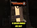 10 Billion Damage One Shot | The Division 2 #thedivision2 #全境封锁2