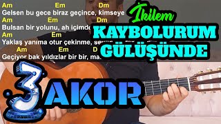 İkilem - Kaybolurum Gülüşünde GİTAR DERSİ - 3 AKORLU KOLAY VE ORJİNAL