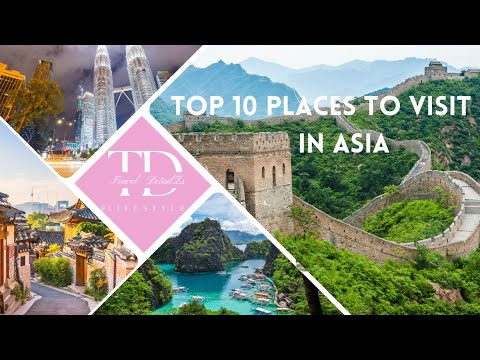 Top 10 Places to Visit in Asia