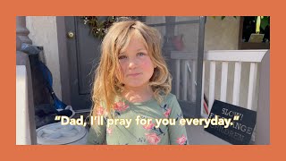 "DAD, I'LL PRAY FOR YOU EVERYDAY"