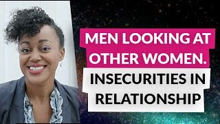 Men Looking At Other Women | Insecurities In Relationships