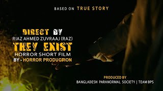 Horror Short FIlm | THEY EXIST | Riaz Ahmed Zuvraaj (Raz) | Bangladesh Paranormal Society