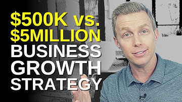 $500K vs $5Million Business Growth Strategy