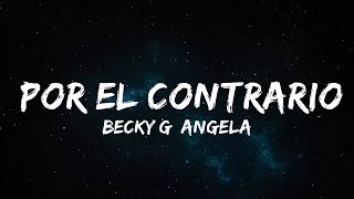 Becky G, Angela Aguilar, Leonardo Aguilar - POR EL CONTRARIO (Letra/Lyrics)  | Popular Songs