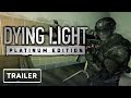 Dying Light - Platinum Edition Trailer