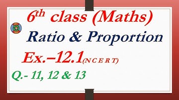 6th Class Maths NCERT Exercise 12.1 Q.- 11 to 13, Ratio and Proportion