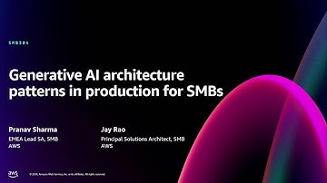 AWS re:Invent 2024 - Generative AI architecture patterns in production for SMBs (SMB304)