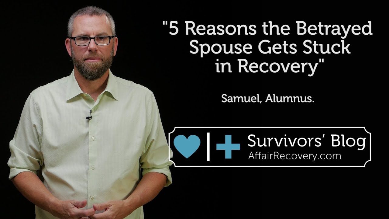 5 Reasons the Betrayed Spouse Gets Stuck in Recovery - YouTube
