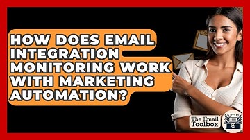 How Does Email Integration Monitoring Work With Marketing Automation? - TheEmailToolbox.com