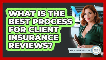 What Is The Best Process For Client Insurance Reviews?
