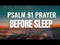 Psalm 91 Night Prayer | Powerful Protection Before Sleep | Midnight Prayer for Peace &amp; Safety