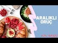 ARALIKLI ORUÇ - Nedir, Nasıl Yapılır, Faydaları Nedir? | Aslı Aybars