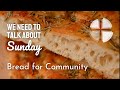 We Need to Talk About Sunday #35 - Bread for Community