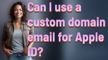 Can I use a custom domain email for Apple ID?