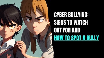 Cyber Bullying: Signs to Watch Out For and How to Spot a Bully