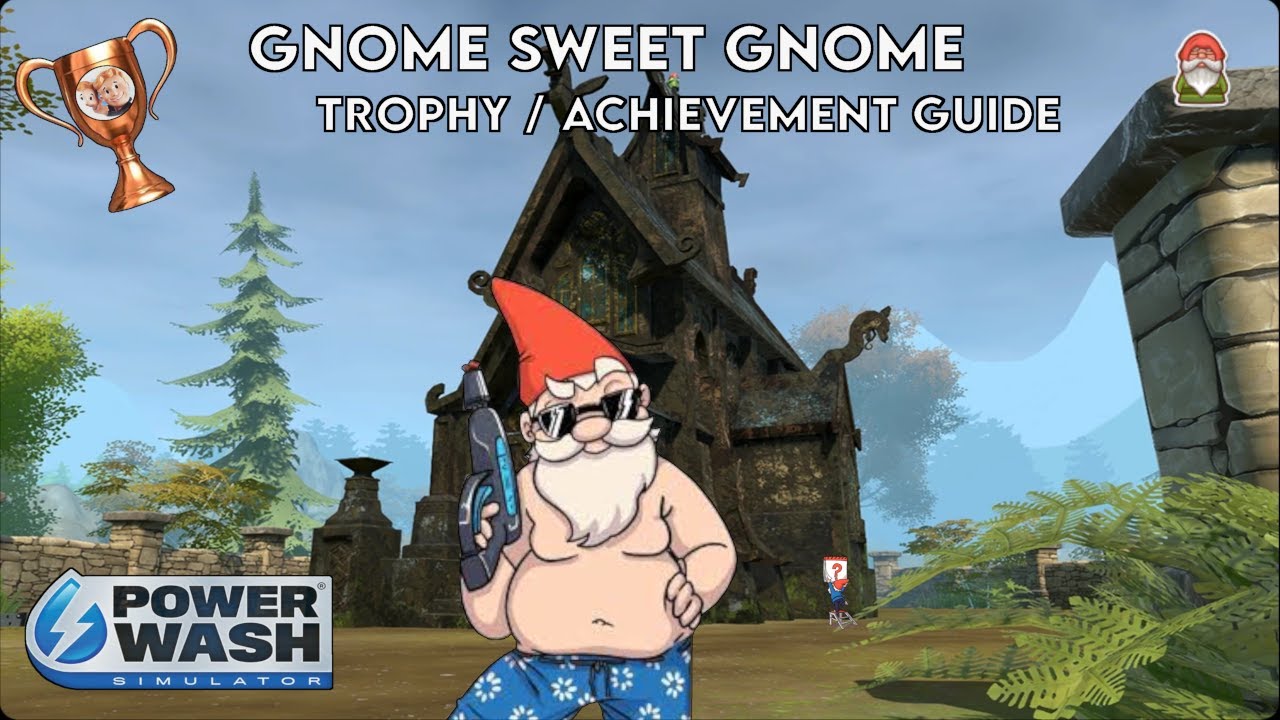 Gnome Sweet Gnome Trophy / Achievement Guide - POWERWASH SIMULATOR