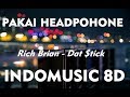 Rich Brian - Dat $tick ( INDOMUSIC 8D AUDIO )