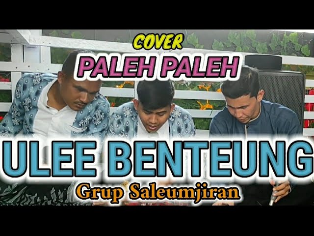 PALEH PALEH ULEE BENTEUNG | Cover Grup | SALEUMJIRAN class=