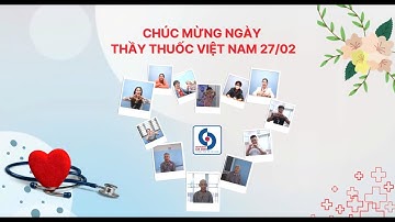 Chúc mừng ngày Thầy thuốc Việt Nam 27/2 - Những lời tri ấm áp gửi đến đội ngũ y bác sĩ