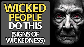 BAD PEOPLE do these 9 THINGS | WARNING Signals of WICKEDNESS