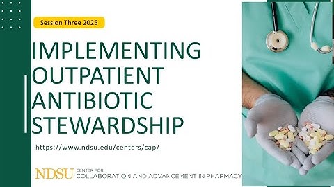 Implementing Outpatient Antimicrobial Stewardship Part 3