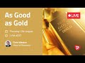 As Good As Gold - Live Edition (12 Aug)