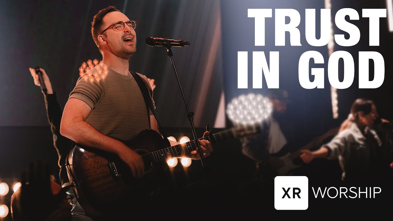 Trust in God | XR Worship