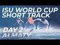 ISU World Cup Short Track | Almaty 2018 (Day 2)