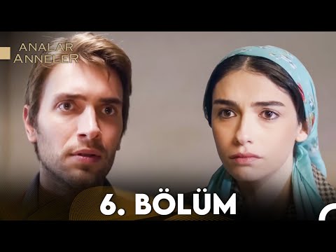 Analar ve Anneler 6. Bölüm (FULL HD)