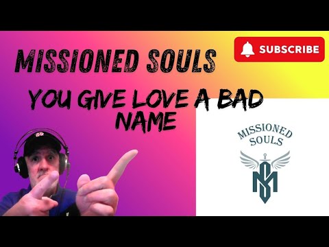 MISSIONED SOULS YOU GIVE LOVE A BAD NAME | REACTION #missionedsouls