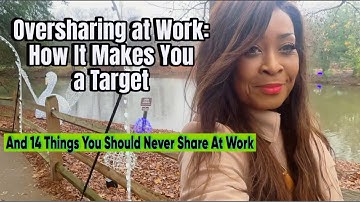 14 Things You Should Never Share at Work. Oversharing will make you a target. #employeefirst