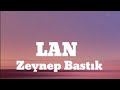 Zeynep Bastık- Lan (Lyrics- sözleri)