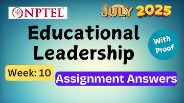 Educational Leadership week 10 | Explained with Proof | NPTEL assignment answer | July 2025