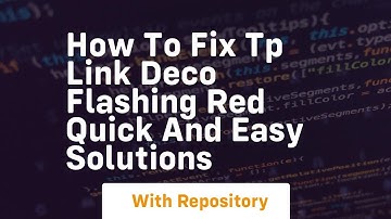 How to fix tp link deco flashing red quick and easy solutions