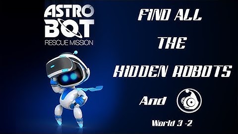 ASTROBOT Find all the Hidden Bots and Chameleon World 3-2