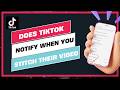 Does TikTok Notify When You Stitch Someone's Video !