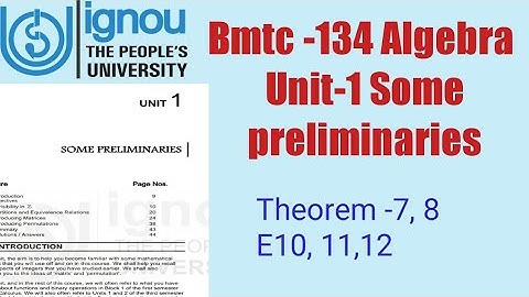 (v-7) Ignoucbcs bag bscg mathematics bmtc-134 Algebra Unit-1 Some preliminaries Theorem 7,8 E10, 11