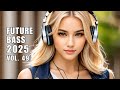 Future Bass Journey Vol 49 Best Emotional Future Bass Mix Future Bass Journey Vol 49 Best Emotional Future Bass Mix