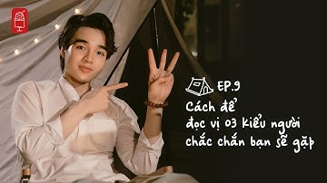 Cách để đọc vị 03 kiểu người chắc chắn bạn sẽ gặp | ĐCNNTK #9