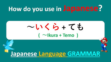 How do you use " いくら~ても " || " Ikura + Temo "  Japanese Language.