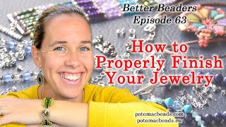 How to finish your DIY Jewelry like a Professional - Better Beader Episode by PotomacBeads