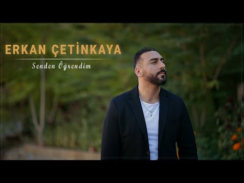 Erkan Çetinkaya - Senden Öğrendim  (Official Video)