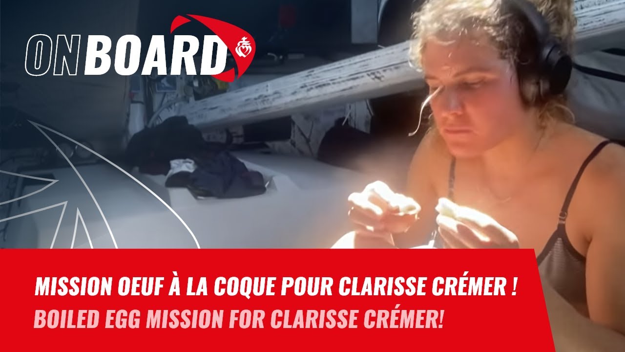 Mission œuf à la coque pour Clarisse CREMER | On board｜Vendée Globe 2020