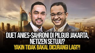 DUET ANIES-SAHRONI DI PILGUB JAKARTA, YAKIN TIDAK BAKAL DICURANGI LAGI? RH: PARAH, GAK ADA GUNANYA!!