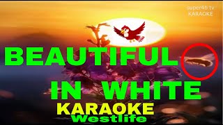 BEAUTIFUL IN WHITE  By Westlife KARAOKE Version (5-D Surround Sounds)