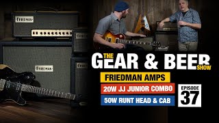 Friedman JJ Junior 20W Amp & Runt 50W Head - [EP37] Gear & Beer Show