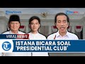 Prabowo Ingin Bentuk &#39;Presidential Club&#39; Berisi Megawati hingga Jokowi, Istana Buka Suara