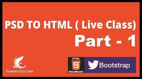 PSD to HTML with HTML5 Boilerplate & Bootstrap 3 - LIVE Part -1 [Bangla]