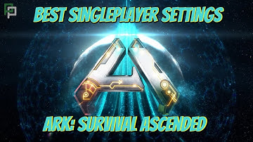 Best Single Player Settings in Ark Survival Ascended in 2025